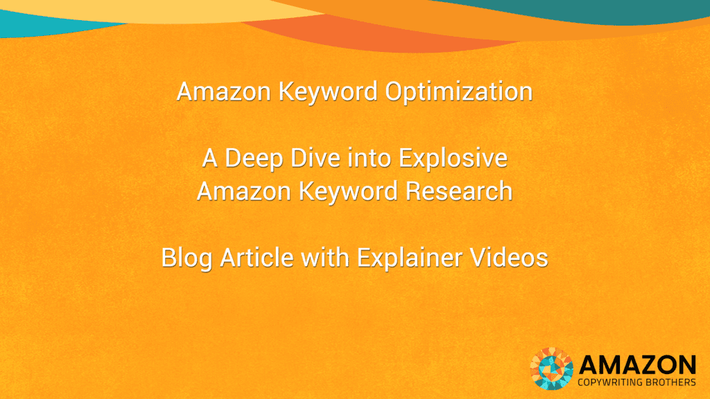 Amazon Keyword Optimization Blog Article by the Amazon Copywriting Brothers